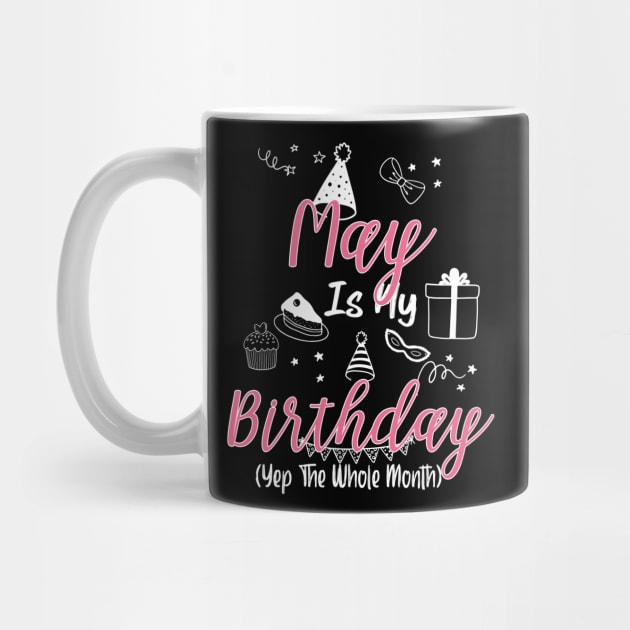 May Is My Birthday Month B-day Gift For Girl And Woman by inksplashcreations